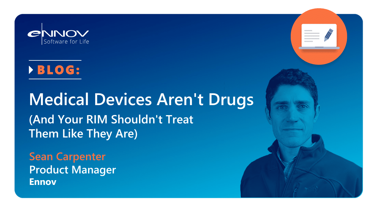 Read more about the article Medical Devices Aren’t Drugs (And Your RIM Shouldn’t Treat Them Like They Are) 